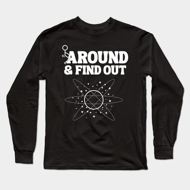 Around And Find Out Long Sleeve T-Shirt by Xtian Dela ✅